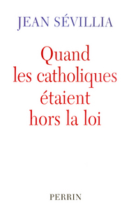 Image de Quand les catholiques étaient hors la loi