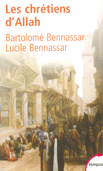 Image de Les chrétiens d'Allah l'histoire extraordinaire des renégats, XVIe et XVIIe siècles