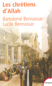 Image de Les chrétiens d'Allah l'histoire extraordinaire des renégats, XVIe et XVIIe siècles