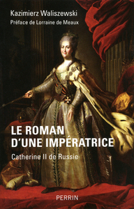 Image de Le roman d'une impératrice Catherine II de Russie