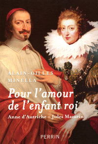 Image de Pour l'amour de l'enfant roi Anne d'Autriche , Jules Mazarin