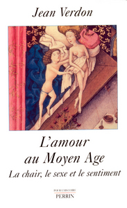 Picture of IAD - L'amour au Moyen âge la chair, le sexe et le sentiment