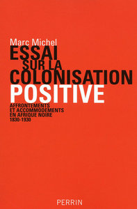 Picture of Essai sur la colonisation positive affrontements et accommodements en Afrique noire, 1830-1930