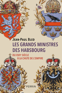 Image de Les grands ministres des Habsbourg - Du XVIIe siècle à la chute de l'empire