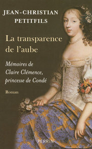 Picture of La transparence de l'aube mémoires de Claire Clémence, princesse de Condé