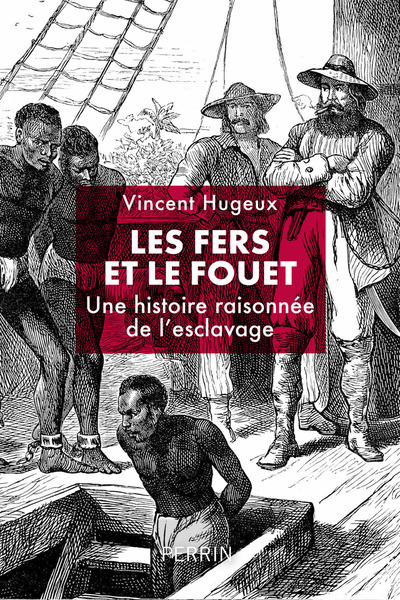 Image de Les fers et le fouet - Une histoire raisonnée de l'esclavage