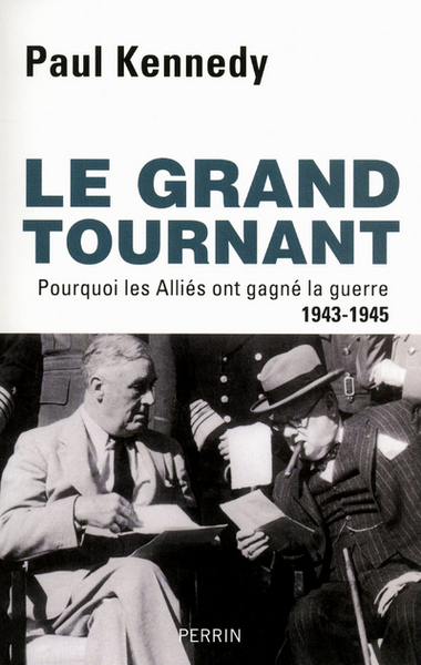 Picture of Le grand tournant pourquoi les Alliés ont gagné la guerre, 1943-1945