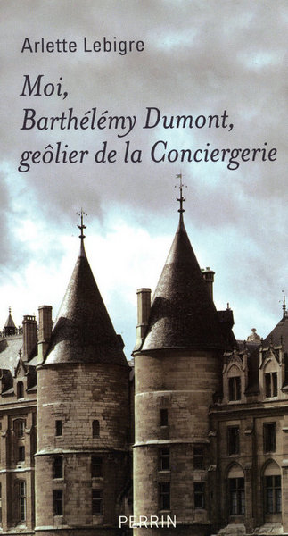 Image de Moi, Barthélémy Dumont, geôlier de la Conciergeriemémoires apocryphes, 1608-1625