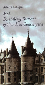 Image de Moi, Barthélémy Dumont, geôlier de la Conciergeriemémoires apocryphes, 1608-1625