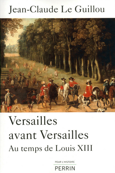 Image de Versailles avant Versailles au temps de Louis XIII