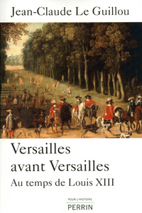 Image de Versailles avant Versailles au temps de Louis XIII