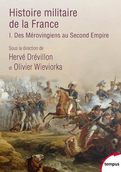 Picture of Histoire militaire de la France - tome 1 Des Mérovingiens au Second Empire