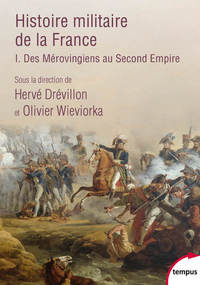 Picture of Histoire militaire de la France - tome 1 Des Mérovingiens au Second Empire