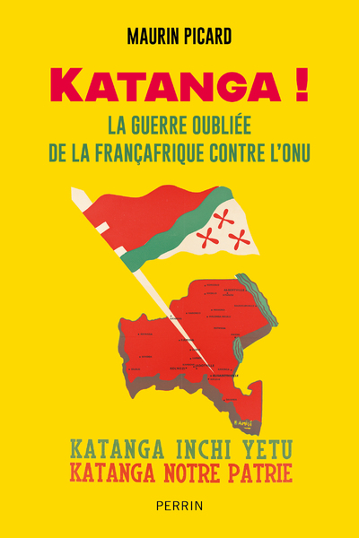 Image de Katanga ! - La guerre oubliée de la Françafrique contre l'ONU