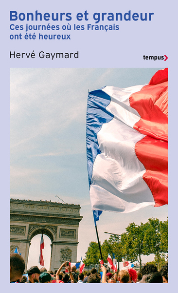 Picture of Bonheurs et grandeurs - Ces journées où les Français ont été heureux