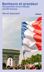 Picture of Bonheurs et grandeurs - Ces journées où les Français ont été heureux