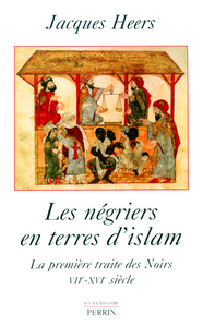 Picture of Les négriers en terres d'islam la première traite des Noirs, VIIe-XVIe siècle
