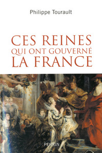 Picture of Ces reines qui ont gouverné la France