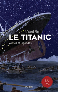 Image de Le Titanic - Vérités et légendes