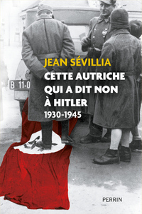 Picture of Cette Autriche qui a dit non à Hitler 1930-1945
