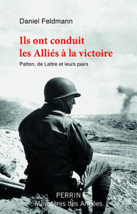 Image de Ils ont conduit les Alliés à la victoire - Patton, De Lattre et leurs pairs