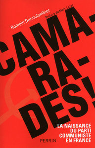 Image de Camarades ! La naissance du parti communiste en France