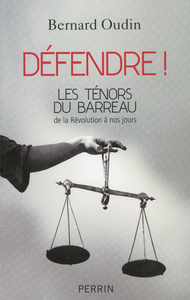 Picture of Défendre ! les ténors du barreau de la Révolution à nos jours