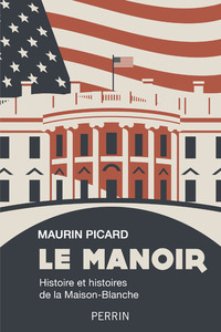 Picture of Le Manoir - Histoire et histoires de la Maison-Blanche