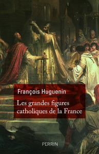 Picture of Les grandes figures catholiques de la France