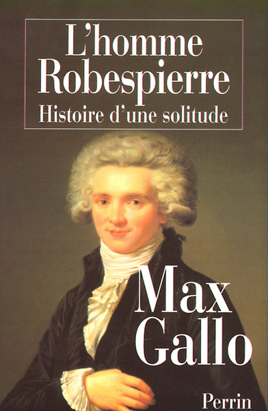 Image de L'homme Robespierre, histoire d'une solitude
