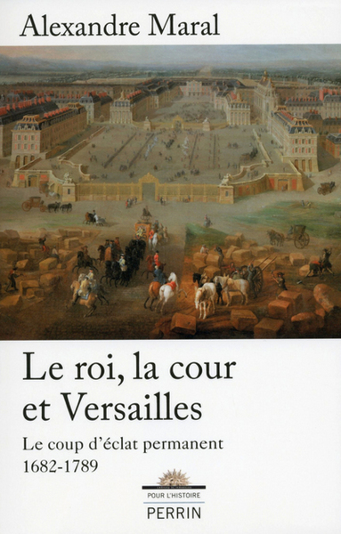 Image de Le roi, la cour et Versailles 1682-1789