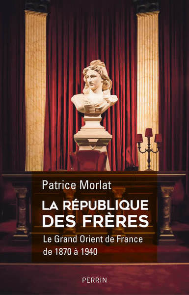 Picture of La République des Frères - Le Grand Orient de France de 1870- à 1940