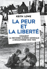 Picture of La peur et la liberté - Comment la Seconde Guerre Mondiale a bouleversé nos vies