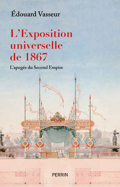 Image de L'exposition universelle de 1867, l'apogée du Second Empire