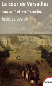 Image de La cour de Versailles aux XVIIe et XVIIIe siècles