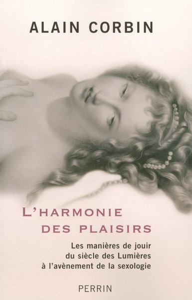Image de L'harmonie des plaisirs les manières de jouir dusiècle des lumières à l'avènement de la sexol