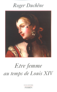 Image de Etre femme au temps de Louis XIV