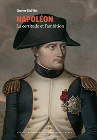 Image de Napoléon - La certitude et l'ambition (Collection BNF)
