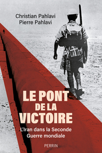 Image de Le Pont de la victoire - L'Iran dans la Seconde guerre mondiale