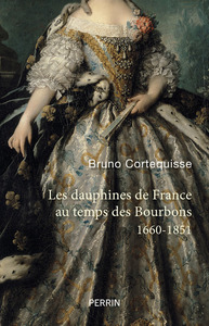 Picture of Les Dauphines de France au temps des Bourbons - 1660-1851