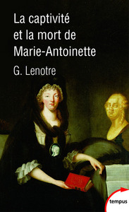Image de La captivité et la mort de Marie-Antoinette