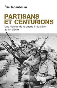 Image de Partisans et centurions - Une histoire de la guerre irrégulière au XXe siècle