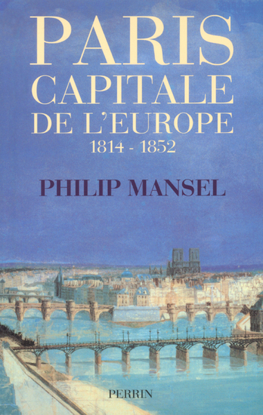 Picture of Paris, capitale de l'Europe 1814-1852