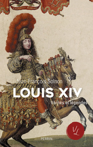 Image de Louis XIV Vérités et légendes
