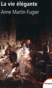 Image de La vie élégante ou La formation du Tout-Paris 1815-1848