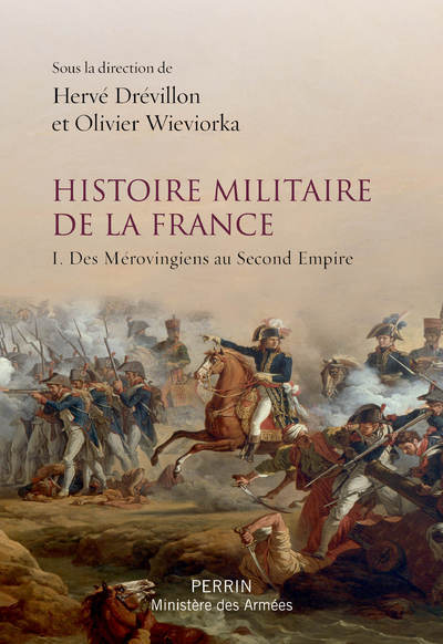 Picture of Histoire militaire de la France - tome 1 Des Mérovingiens au Second Empire