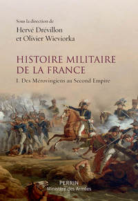Picture of Histoire militaire de la France - tome 1 Des Mérovingiens au Second Empire