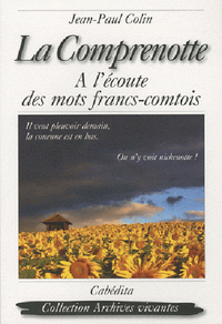 Image de LA COMPRENOTTE, A L'ECOUTE DES MOTS FRANC-COMTOIS