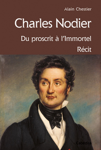 Image de CHARLES NODIER, DU PROSCRIT A L'IMMORTEL