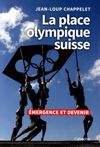 Image de LA PLACE OLYMPIQUE SUISSE - ÉMERGENCE ET DEVENIR